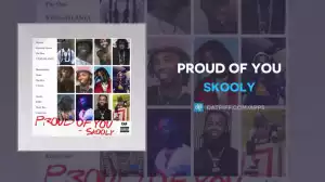 Skooly - Proud Of You